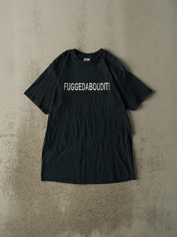 Vintage Y2K Black "Fuggedaboudit!" Slogan Tee (M) sold by Rebalance Vintage