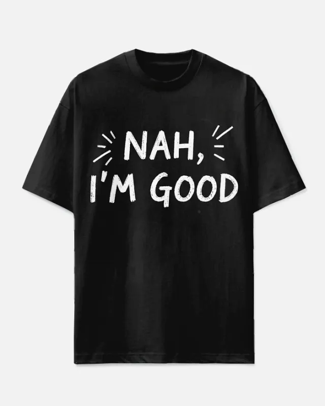 Men's Casual Fashion Funny Saying NAH I'M GOOD Printed Big & Tall Short Sleeve T-shirt sold by Biggmans