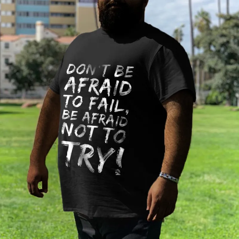 Men‘s Don't Be Afraid To Fail, Be Afraid Not To Try Print T-shirt sold by Biggmans