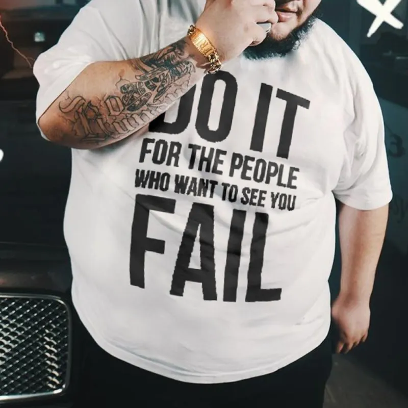 Do It For The People Who Want To See You Fail Printed Men's T-shirt sold by Biggmans