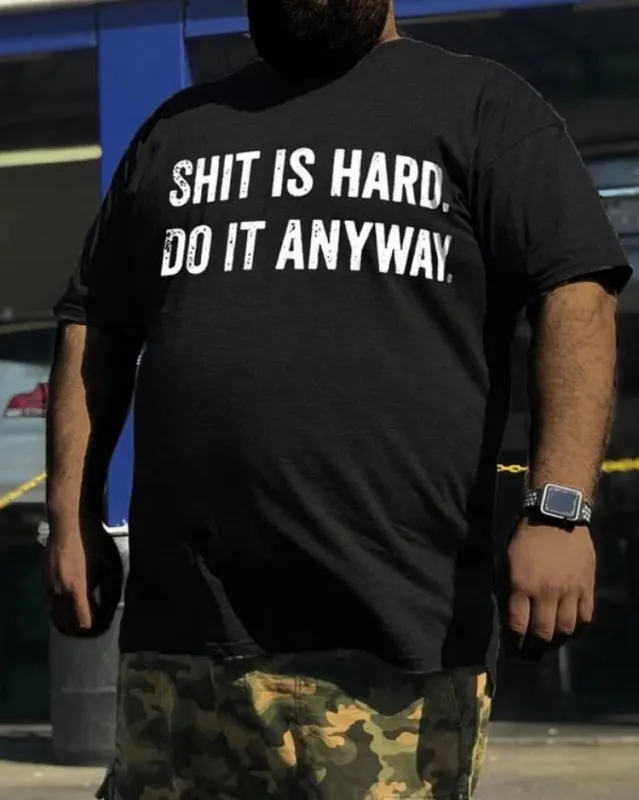 Men‘s Shit Is Hard Do It Anyway Print T-shirt sold by Biggmans