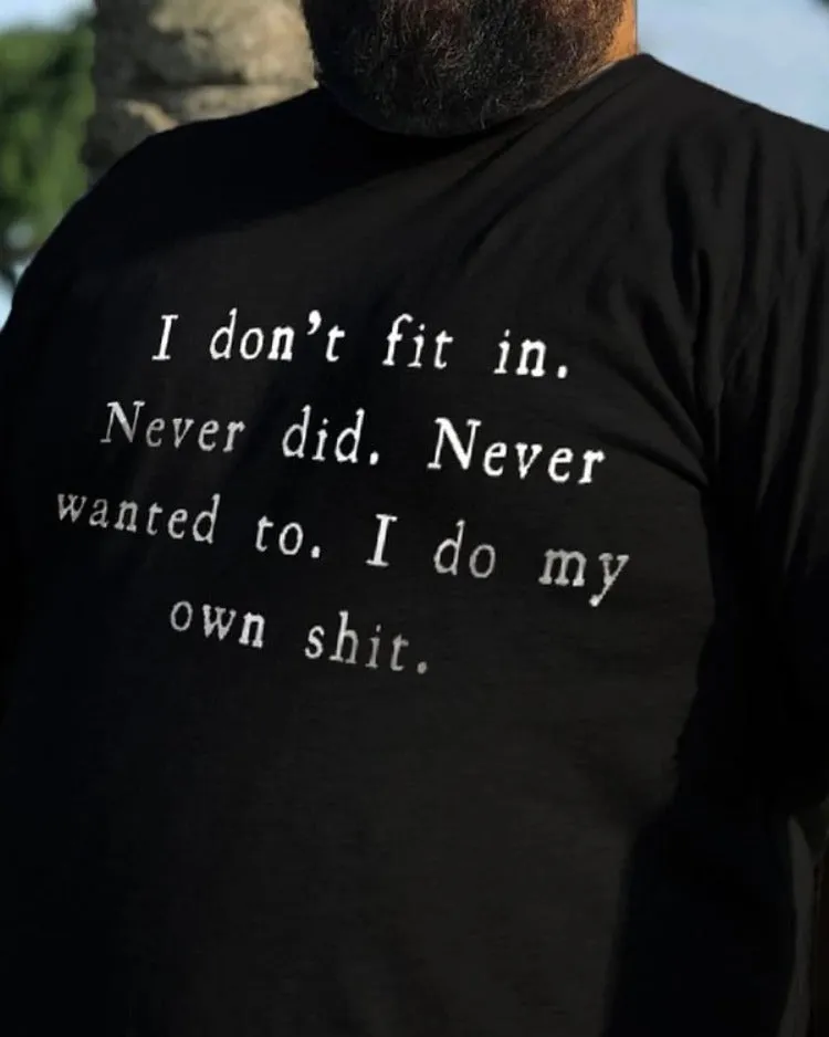 Men‘s I Don't Fit In. Never Did. Printed Men's T-shirt sold by Biggmans