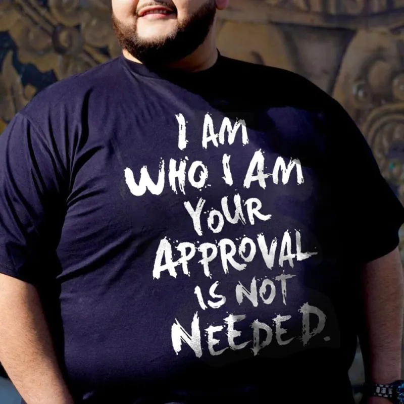 I Am Who I Am Your Approval Is Not Needed Printed Men's T-Shirt sold by Biggmans