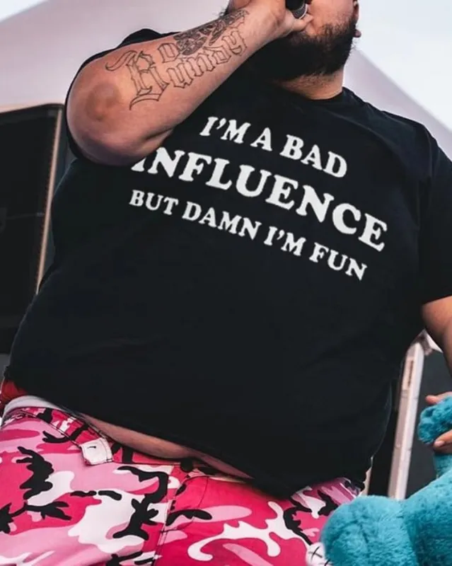 I'm A Bad Influence But Damn I'm Fun Printed Men's Casual T-shirt sold by Biggmans