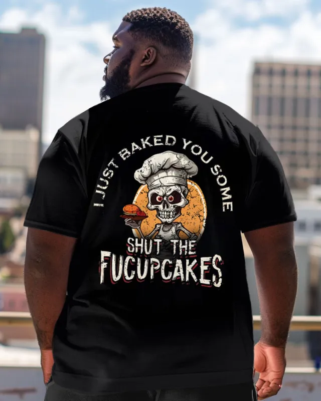 I Just Baked You Some Shut The Fucupcakes Crewneck Short Sleeve Big Men's T-Shirt sold by Biggmans