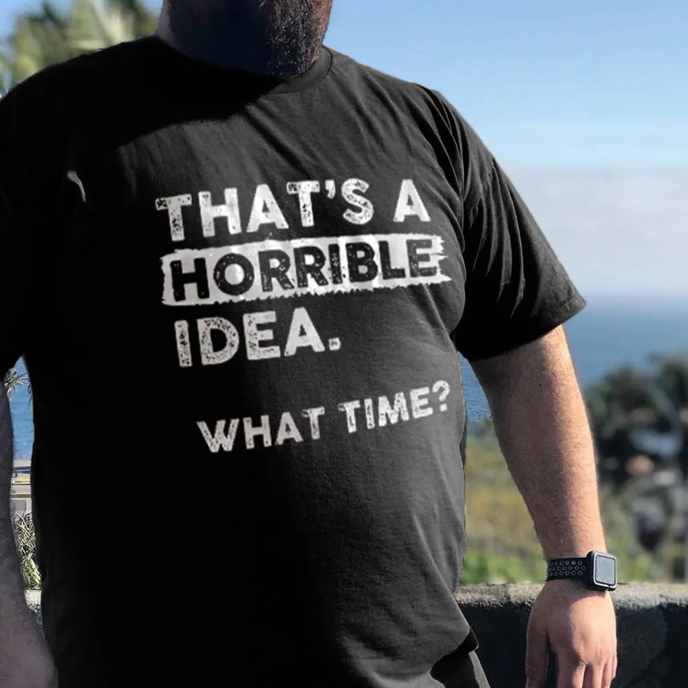 Men‘s That's A Horrible Idea. What Time? Print Men's T-shirt sold by Biggmans product image thumbnail 2