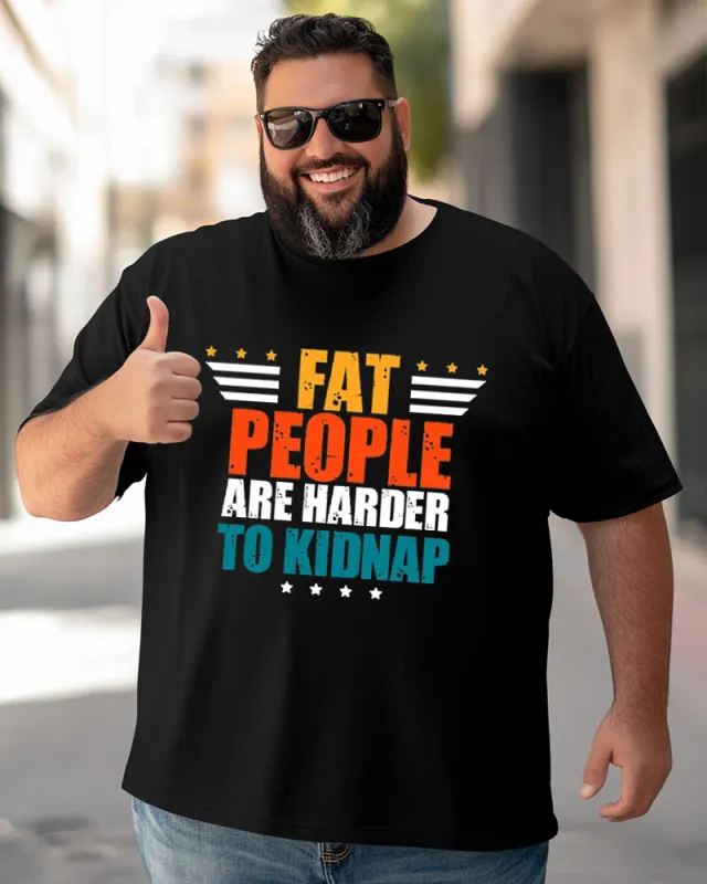 Big Guys Daily Casual FAT PEOPLE ARE HARDER TO KIDNAP Letter Print Short Sleeve T-Shirt sold by Biggmans