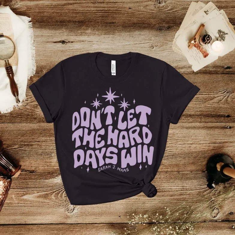 A Court of Thorns and Roses Inspired: Don't Let the Hard Days Win Tee sold by The Bookish Box product image thumbnail 4