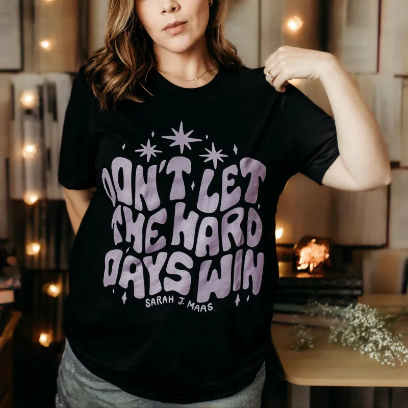 A Court of Thorns and Roses Inspired: Don't Let the Hard Days Win Tee sold by The Bookish Box