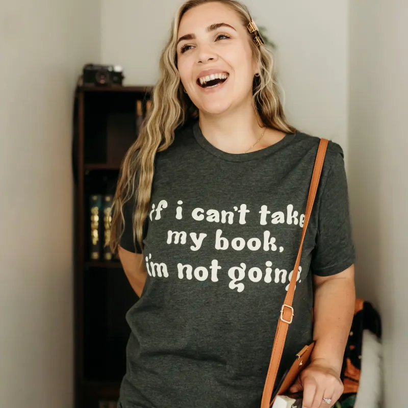 If I Can't Take My Book Tee sold by The Bookish Box