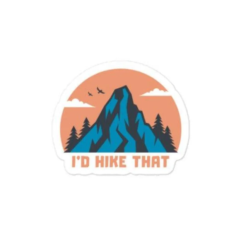 I'd Hike That sticker made by Wander Trails