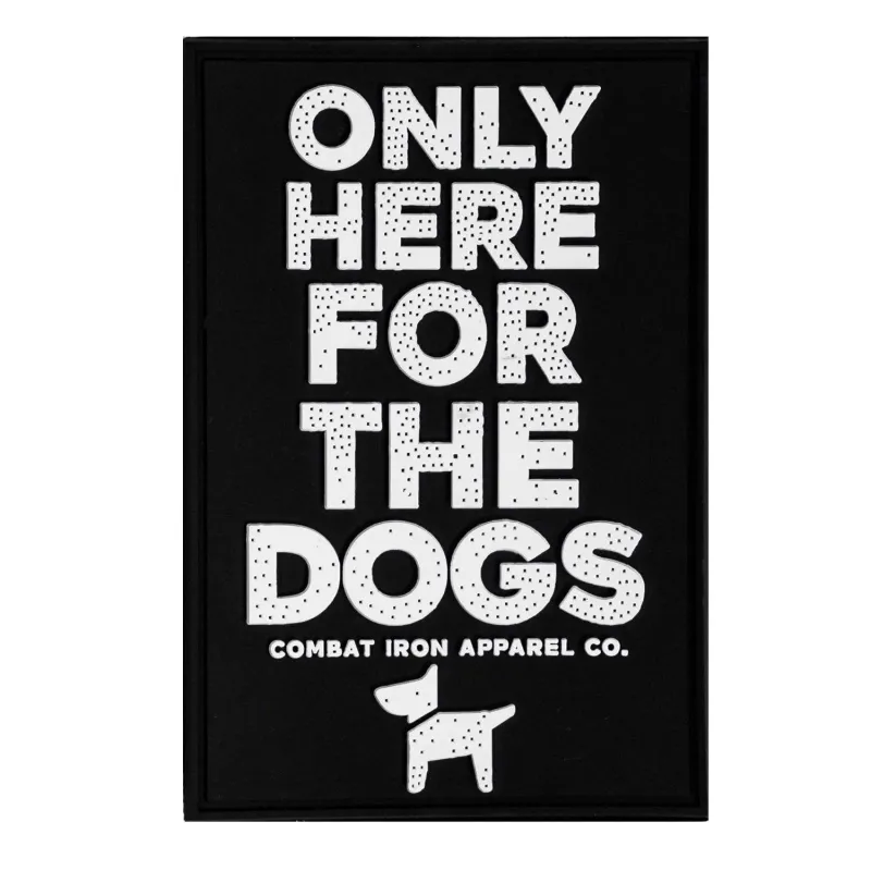Only Here For The Dogs PVC Patch sold by Combat Iron Apparel