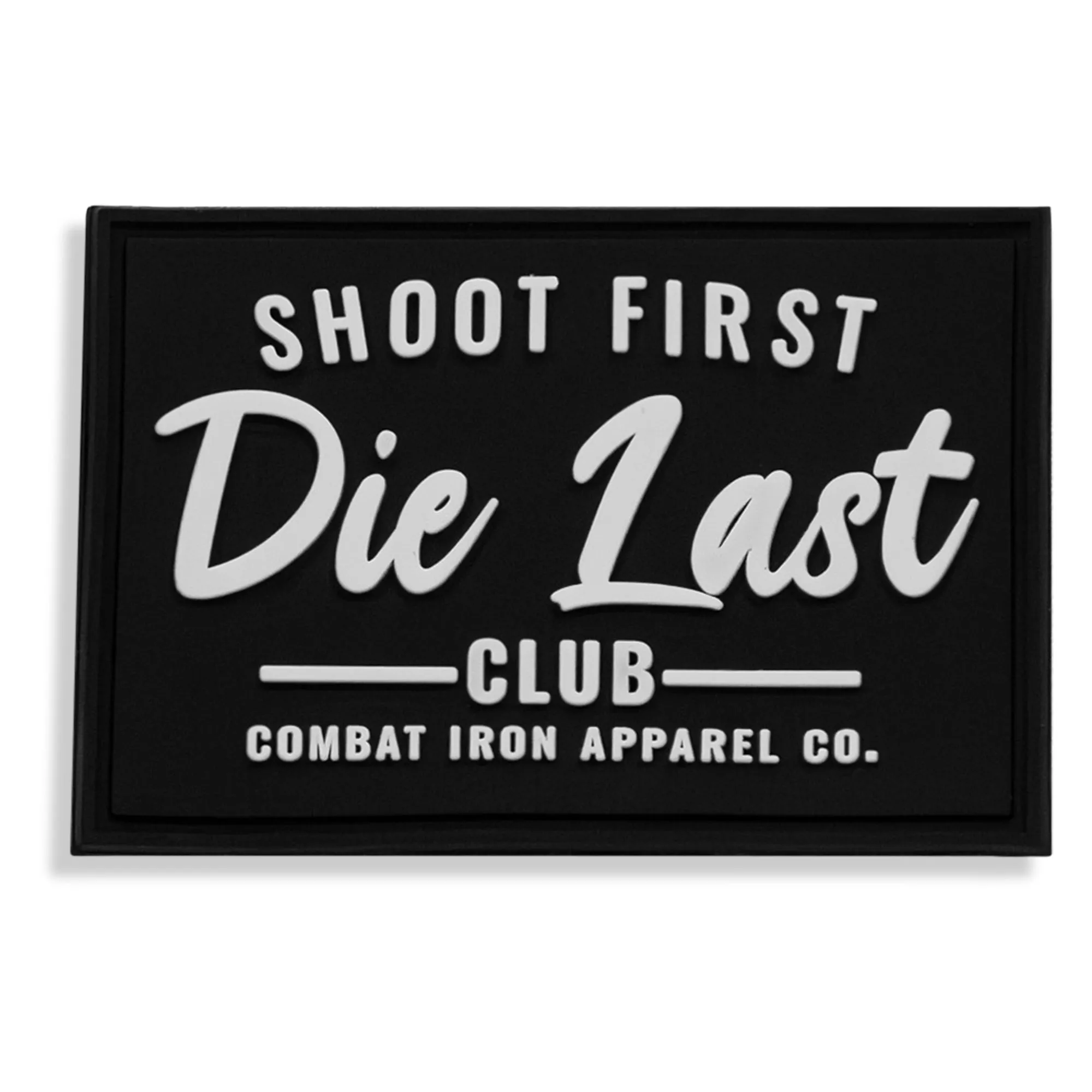 Shoot First Die Last Club PVC Patch sold by Combat Iron Apparel