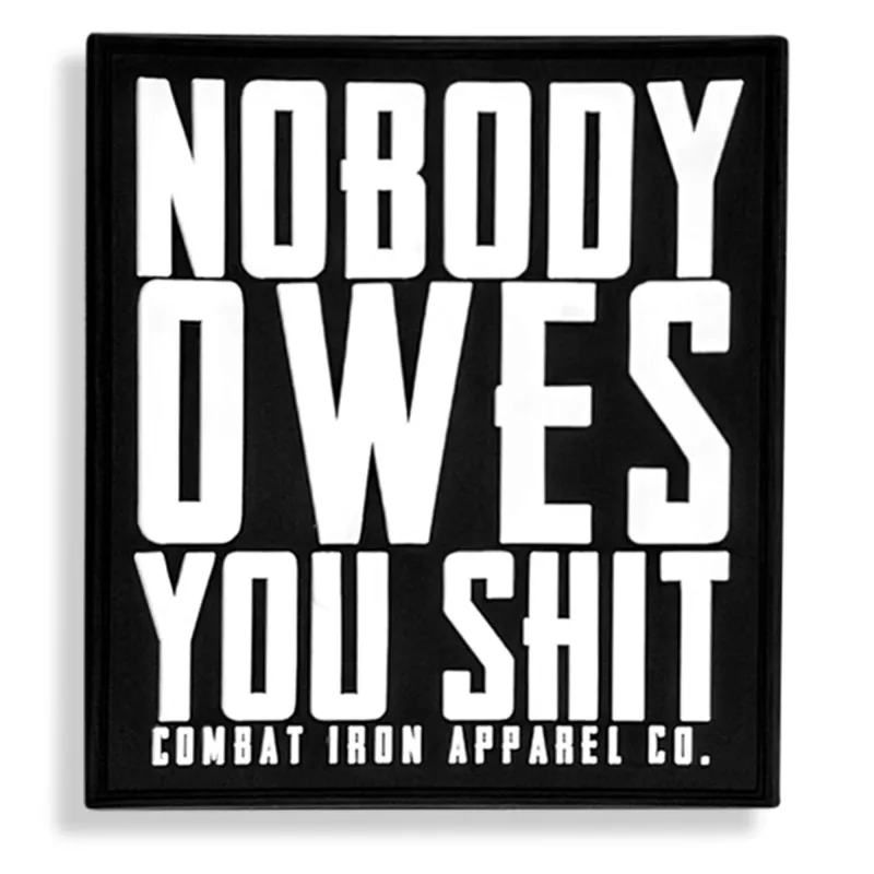 Nobody Owes You Shit PVC Velcro Patch sold by Combat Iron Apparel