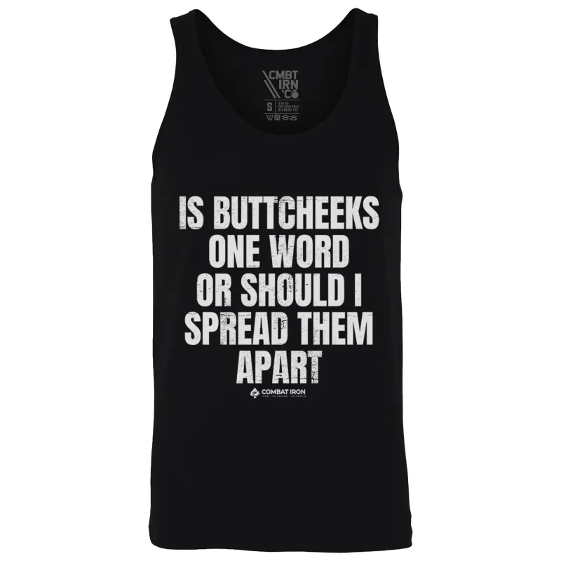 Is Buttcheeks One Word Or Should I Spread Them Apart Men's Tank made by Combat Iron Apparel