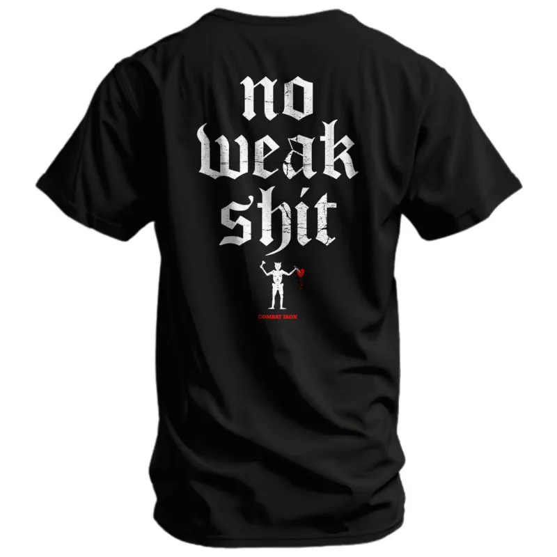 No Weak Shit Men's T-Shirt sold by Combat Iron Apparel