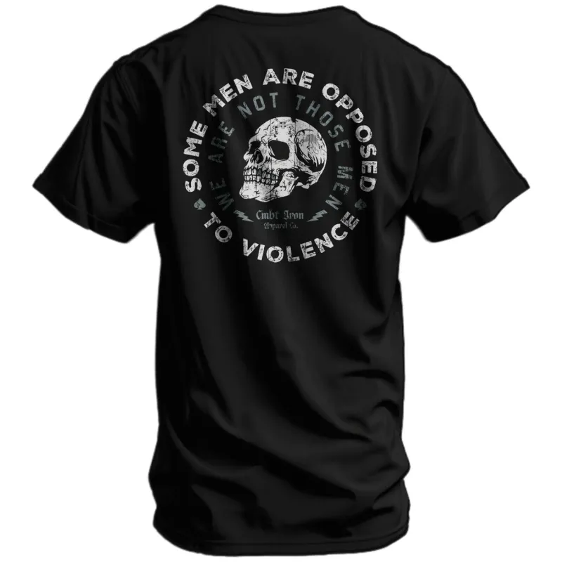 Some Men Are Opposed To Violence. We Are Not Those Men Men's T-Shirt sold by Combat Iron Apparel