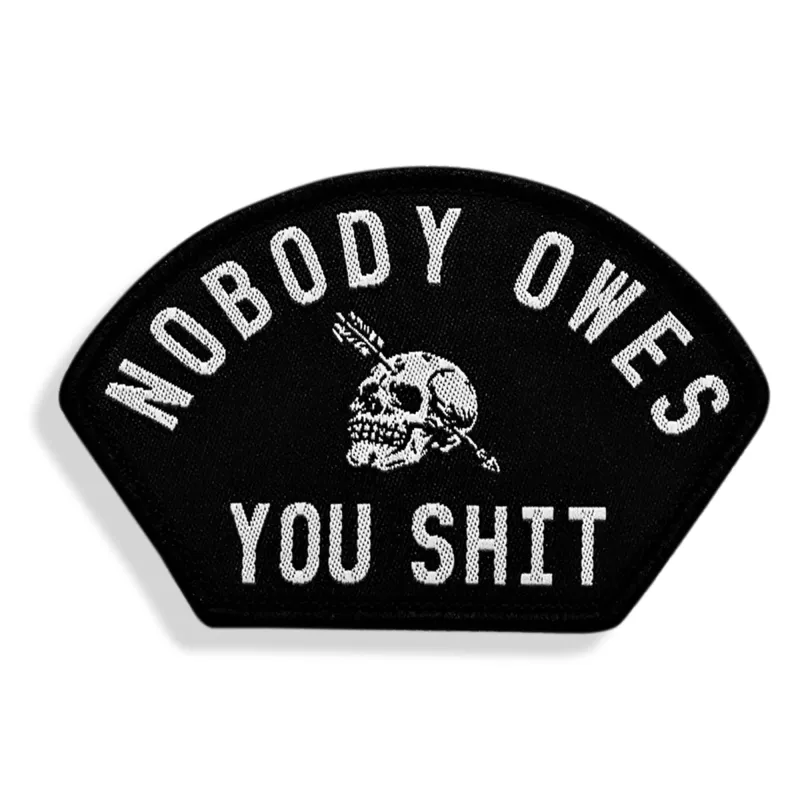 Nobody Owes You Shit Arched Velcro Patch sold by Combat Iron Apparel
