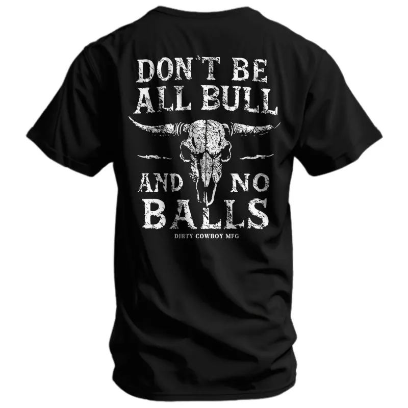 Don't Be All Bull And No Balls Men's T-Shirt made by Combat Iron Apparel