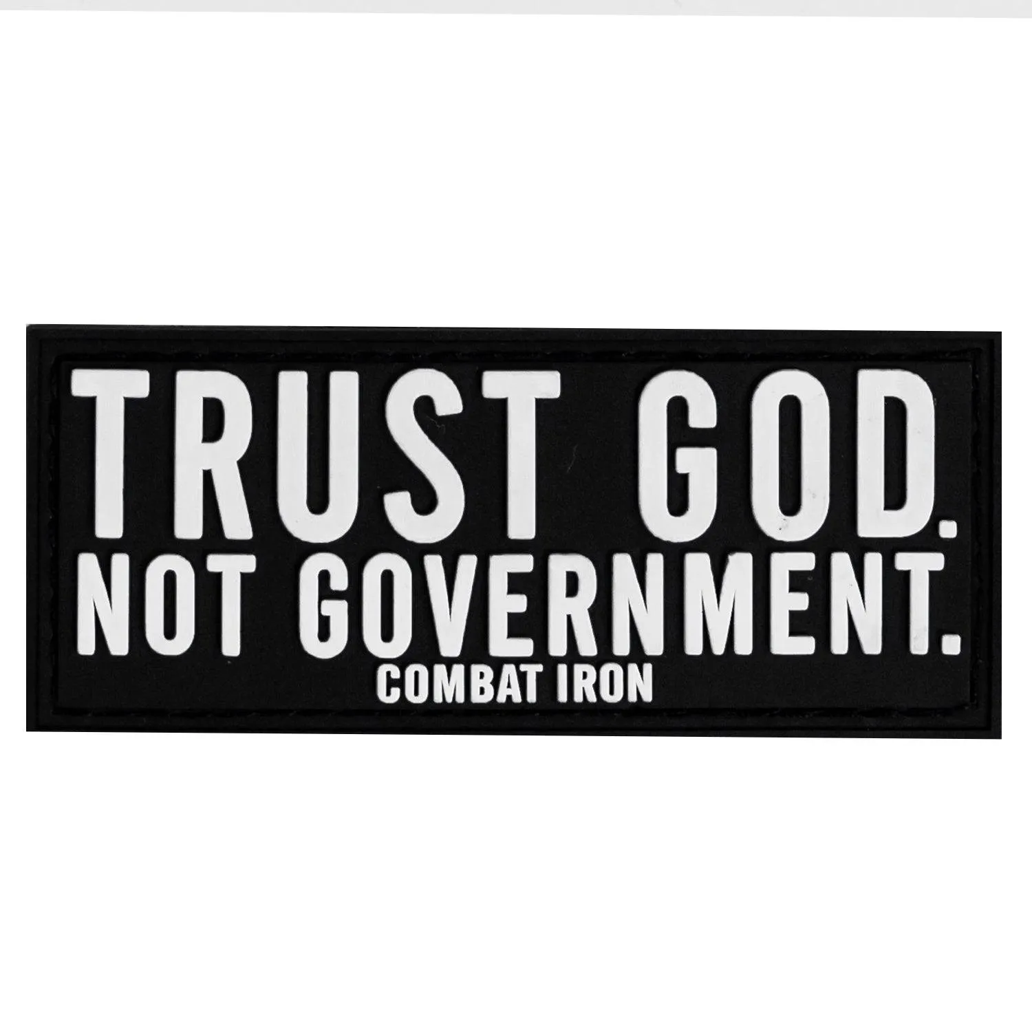 Trust God. Not Government. PVC Patch sold by Combat Iron Apparel