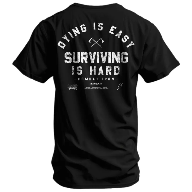 Dying is Easy. Surviving Is Hard Men's T-Shirt sold by Combat Iron Apparel