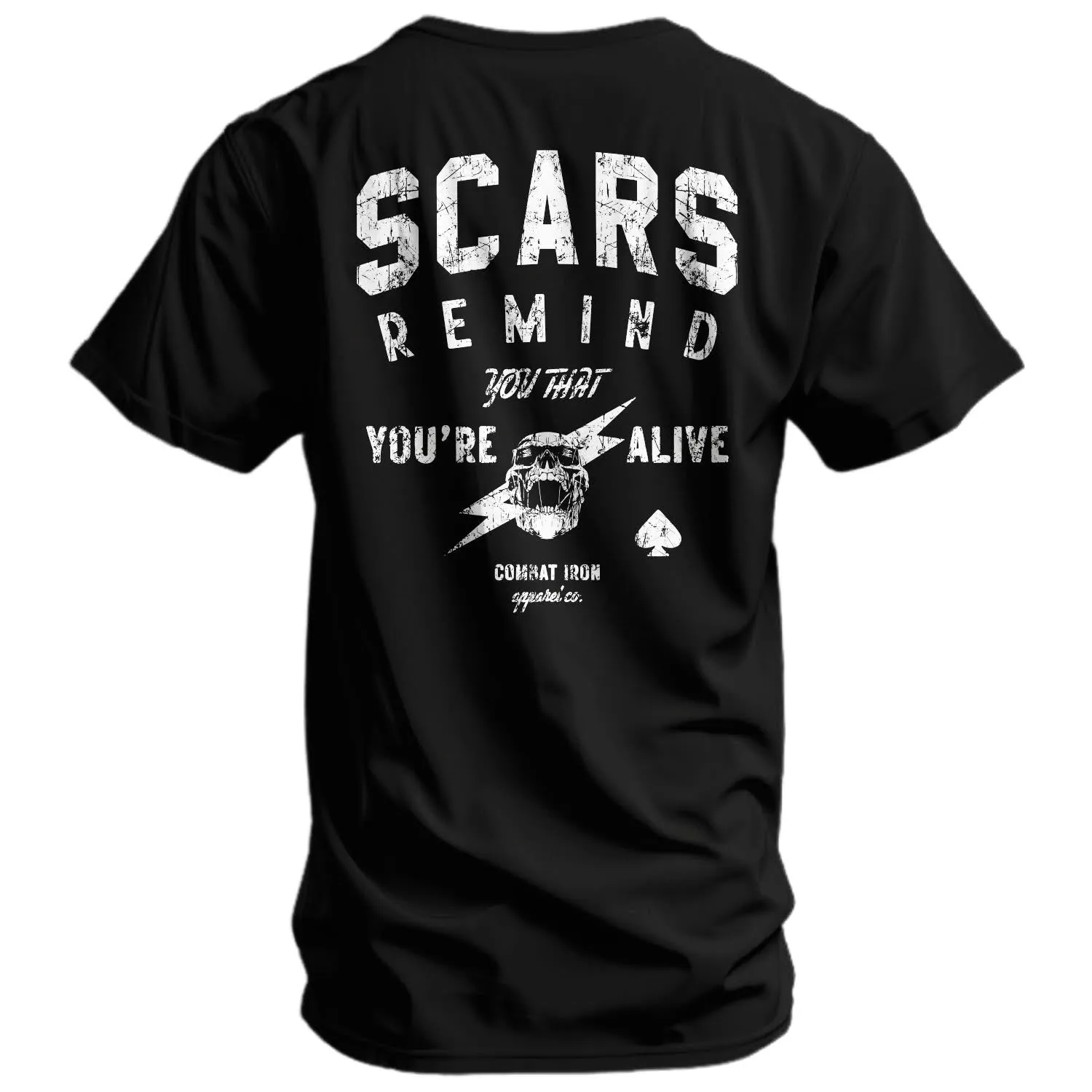 Scars Remind You That You're Alive Men's T-Shirt sold by Combat Iron Apparel