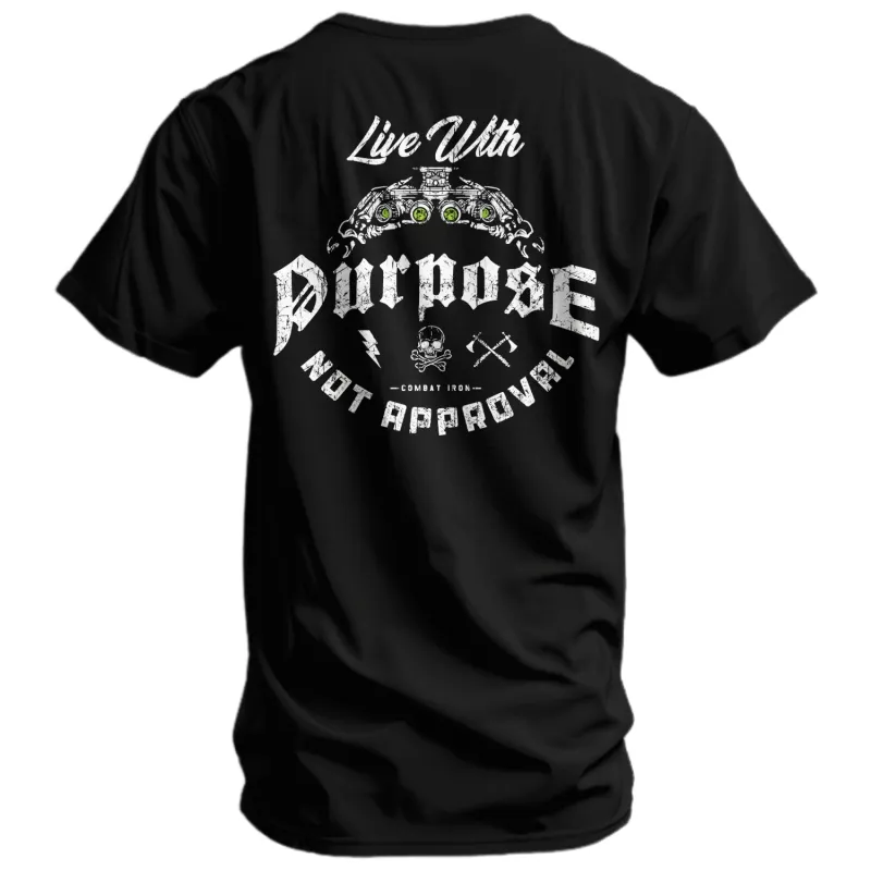 Live With Purpose. Not Approval Men's T-Shirt sold by Combat Iron Apparel