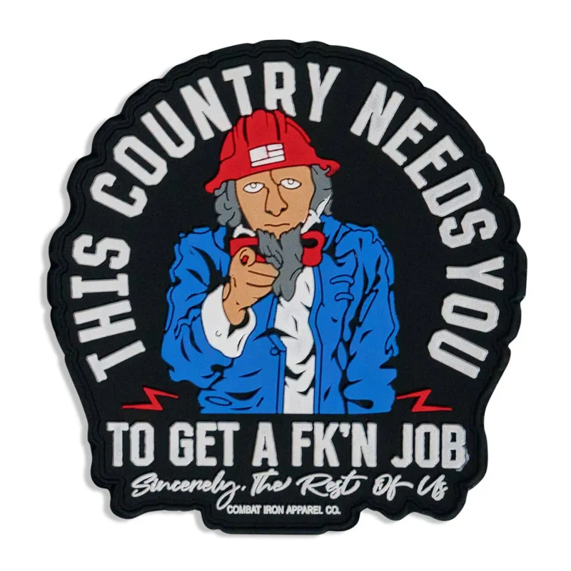 This Country Needs You To Get A Fk'n Job PVC Patch sold by Combat Iron Apparel