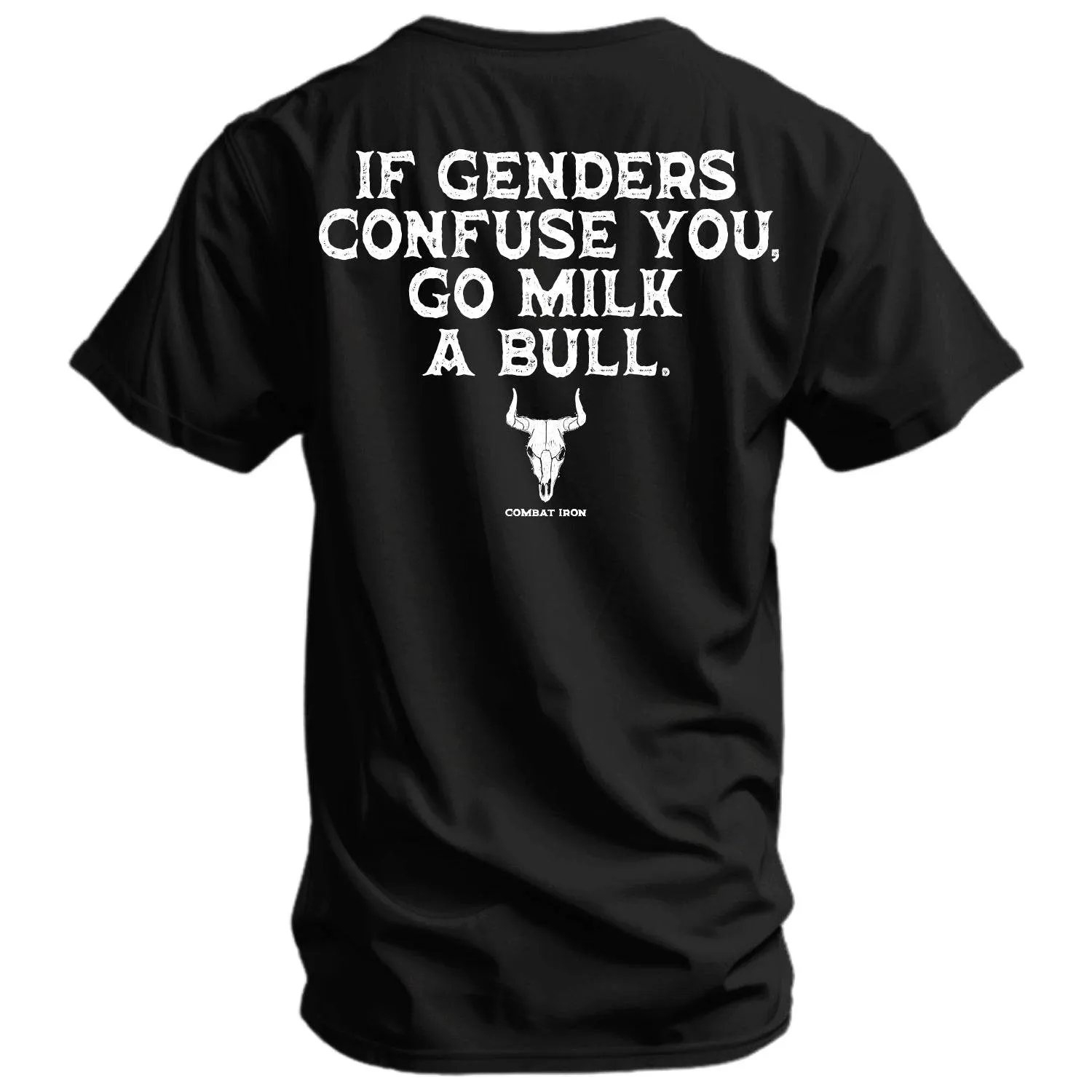 If Genders Confuse You, Go Milk a Bull Men's T-Shirt sold by Combat Iron Apparel