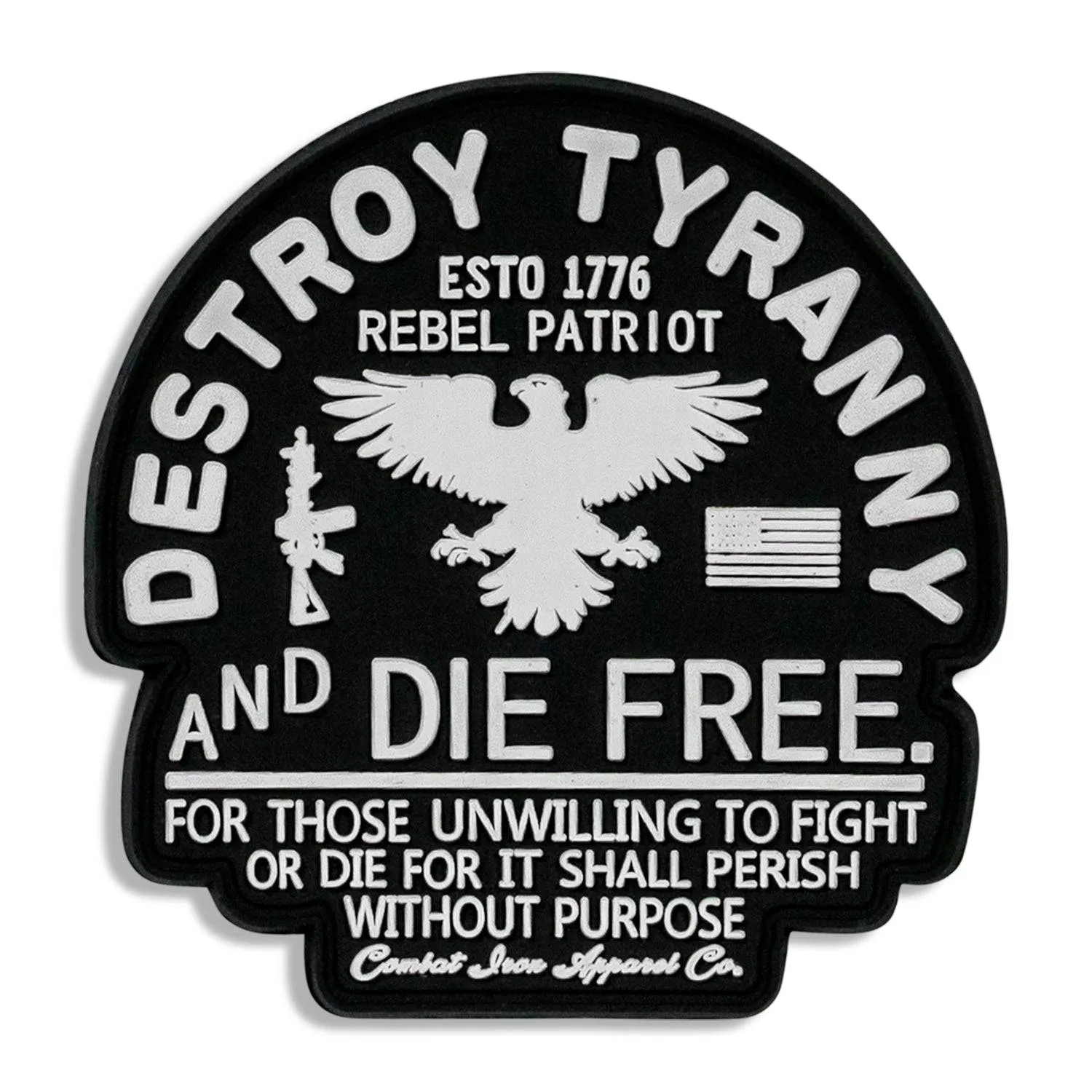 Destroy Tyranny & Die Free PVC Patch sold by Combat Iron Apparel