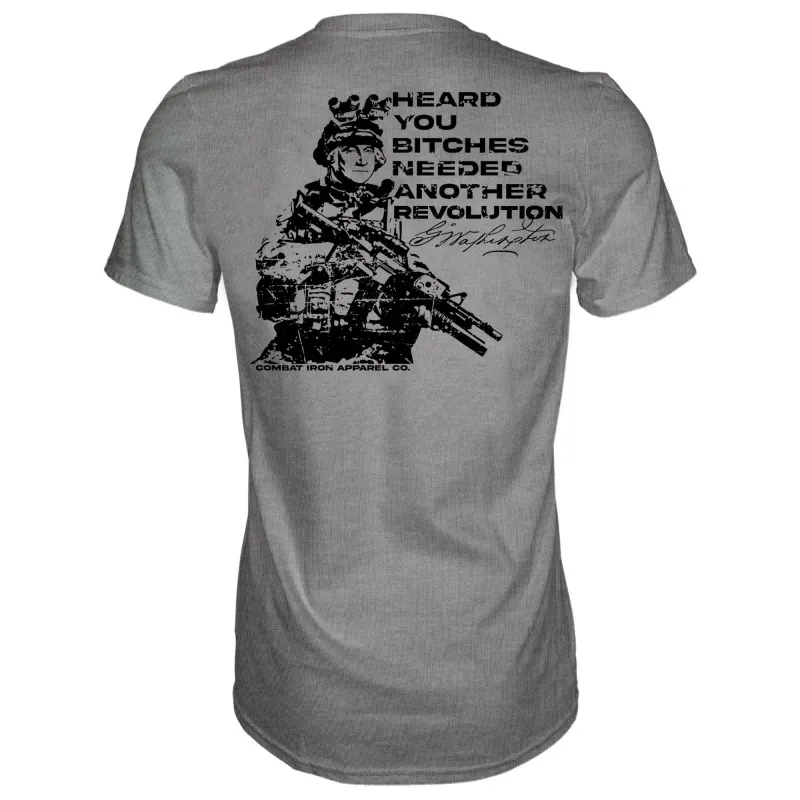 George Washington: Heard You B*tches Needed Another Revolution Men's T-Shirt sold by Combat Iron Apparel