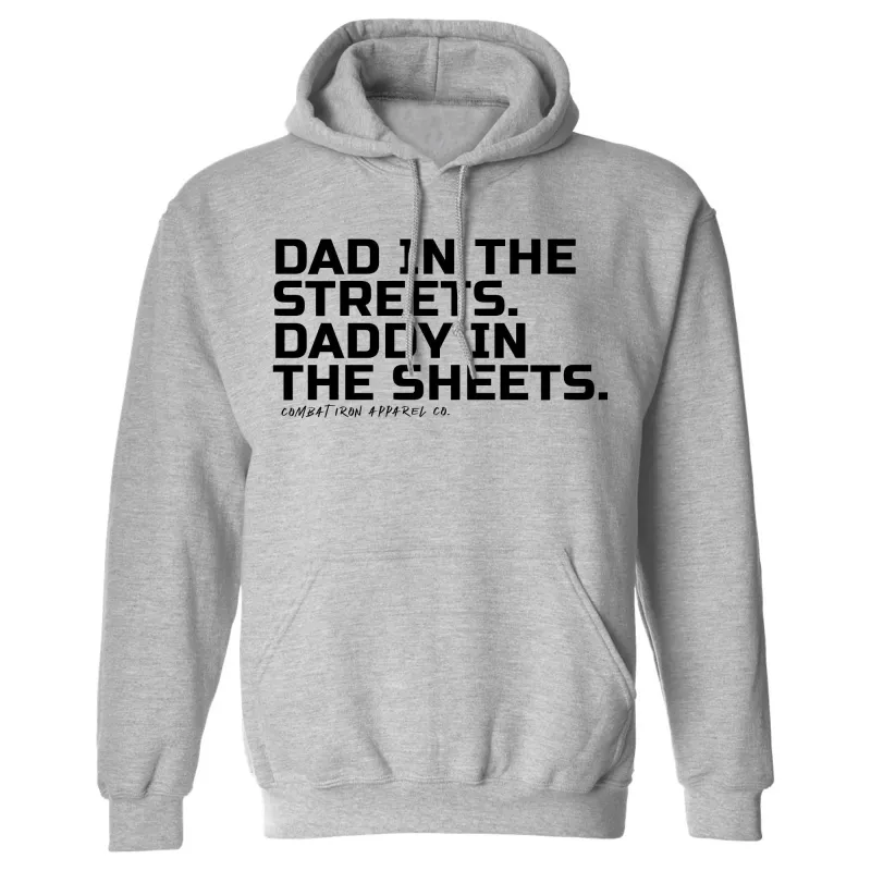 Dad In The Streets. Daddy In The Sheets. Men's Hoodie made by Combat Iron Apparel