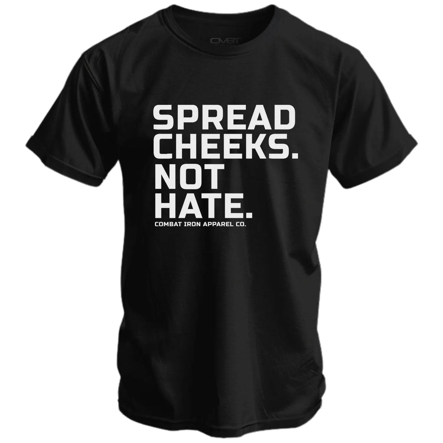 Spread Cheeks. Not Hate. Men's T-Shirt sold by Combat Iron Apparel