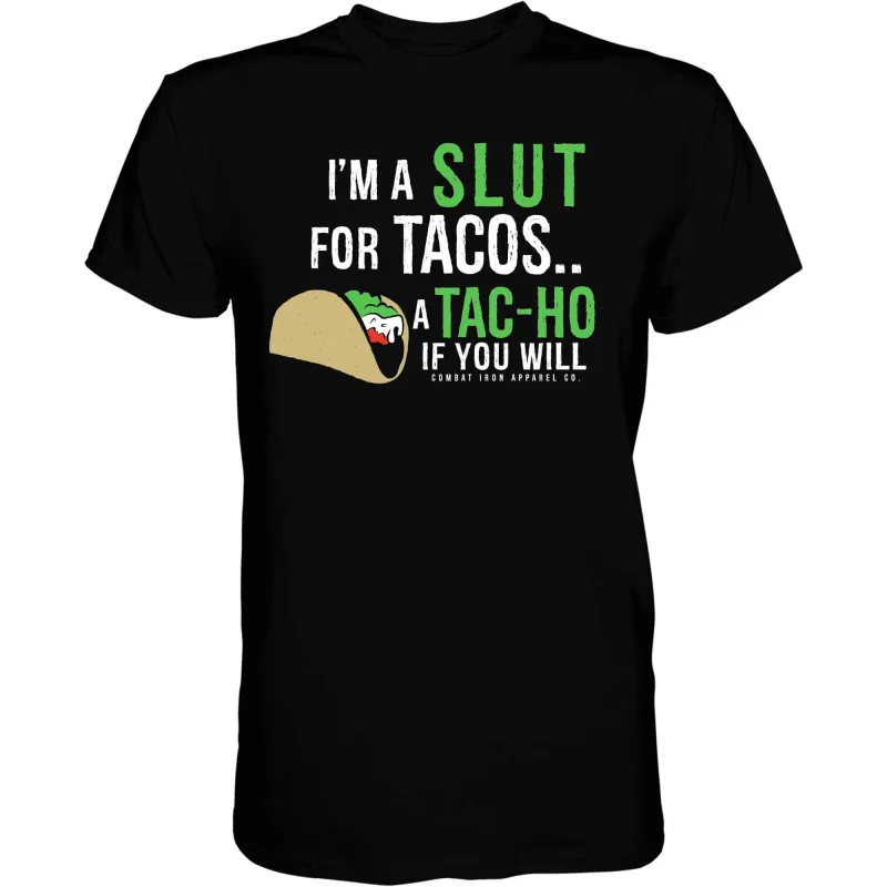 I’M A SLUT FOR TACOS. A TAC-HO IF YOU WILL Men's T-Shirt sold by Combat Iron Apparel