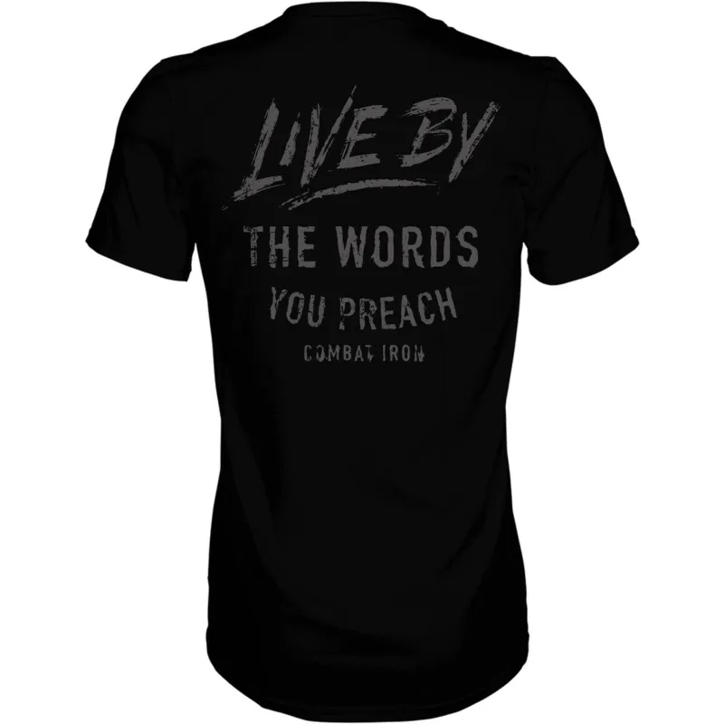 LIVE BY THE WORDS YOU PREACH MEN'S T-SHIRT made by Combat Iron Apparel