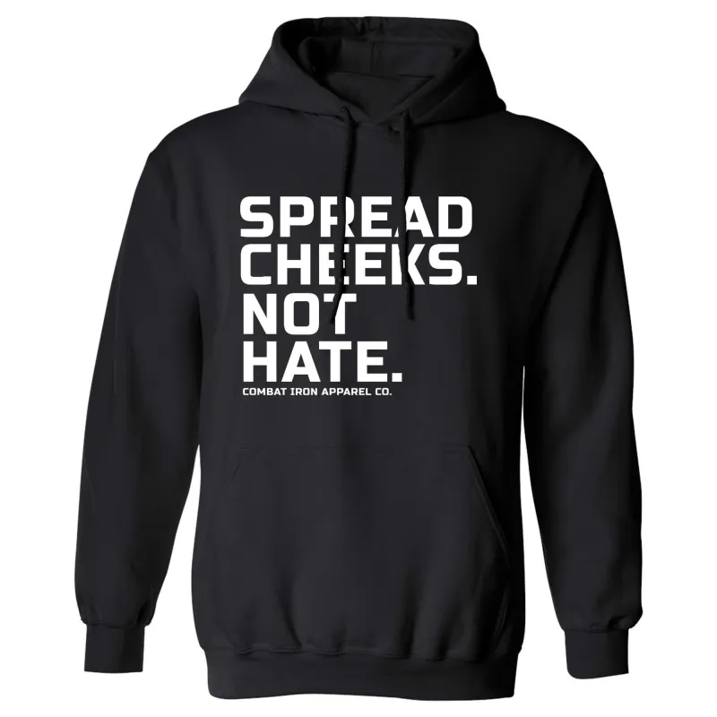 Spread Cheeks. Not Hate. Hoodie made by Combat Iron Apparel