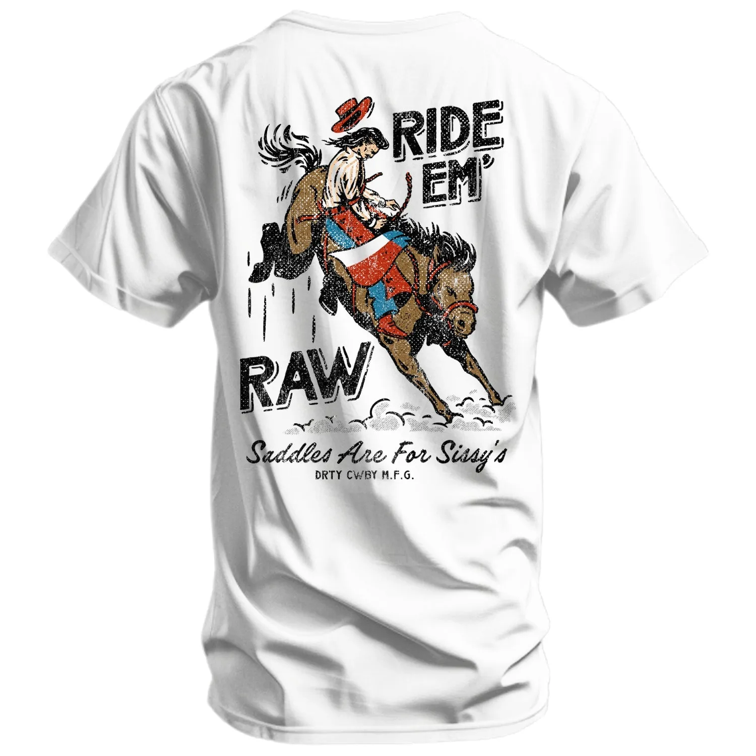 Ride 'Em Raw Saddles Are For Sissy's Men's T-Shirt sold by Combat Iron Apparel
