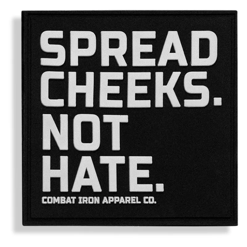 Spread Cheeks. Not Hate PVC Patch sold by Combat Iron Apparel