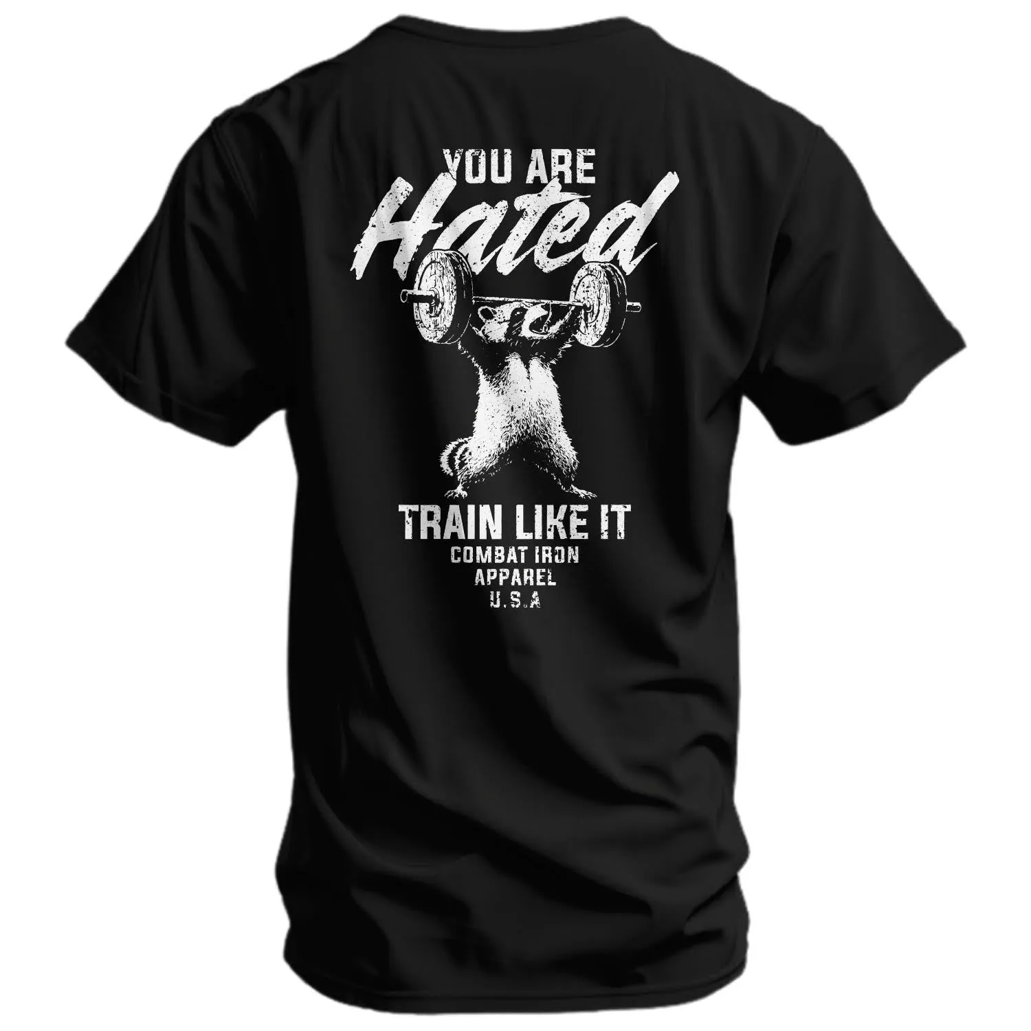 You Are Hated. Train Like It Men's T-Shirt sold by Combat Iron Apparel