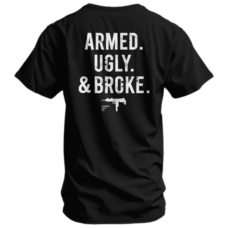 Armed. Ugly. & Broke. Men's T-Shirt made by Combat Iron Apparel