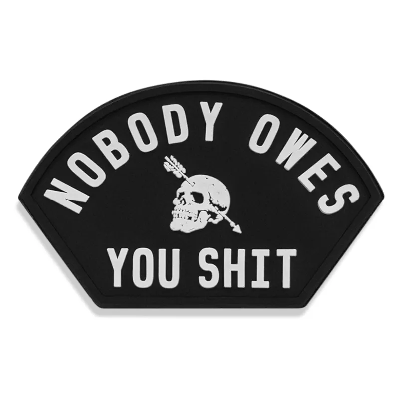 Nobody Owes You Shit Arched PVC Patch made by Combat Iron Apparel