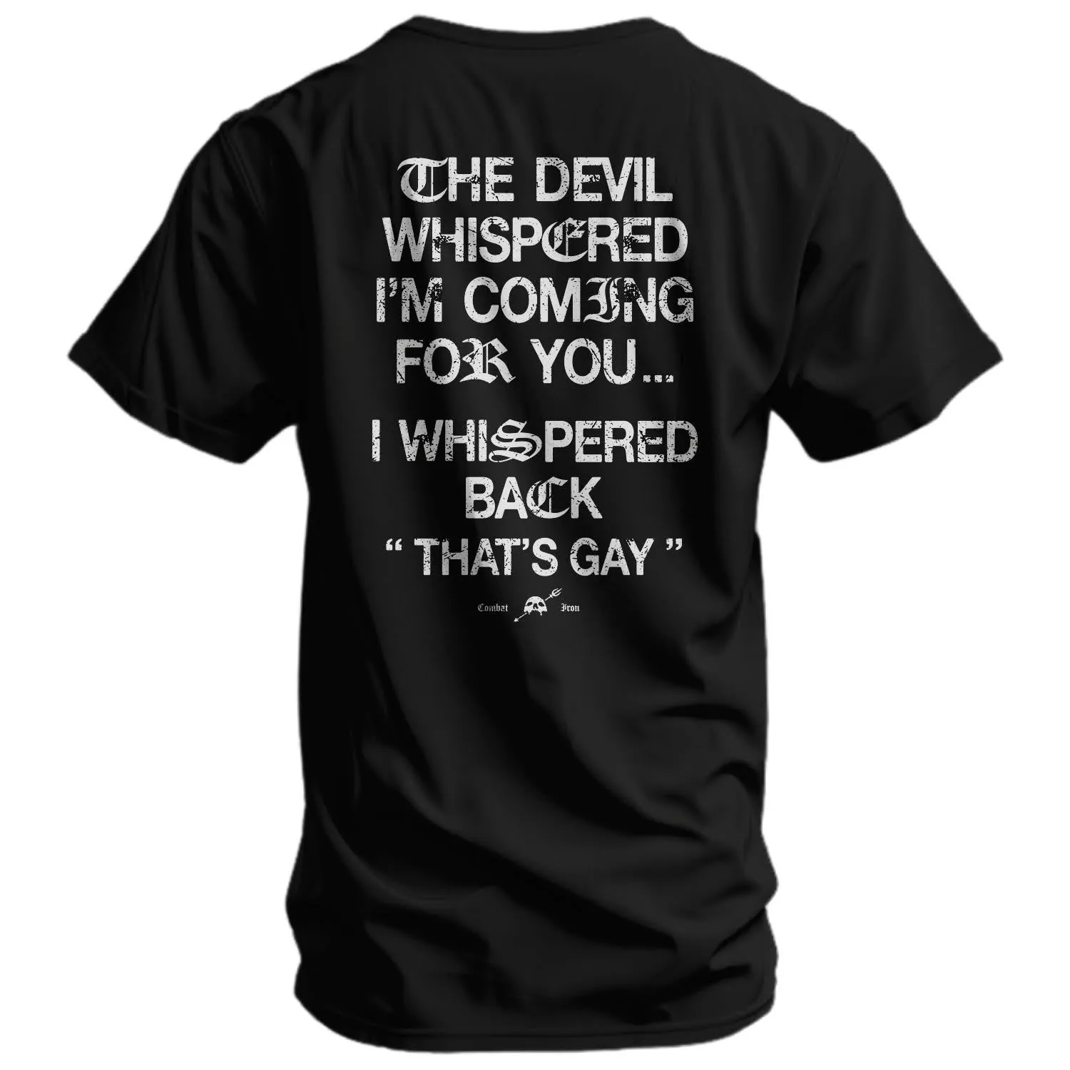 The Devil Whispered I'm Coming For You Men's T-Shirt sold by Combat Iron Apparel