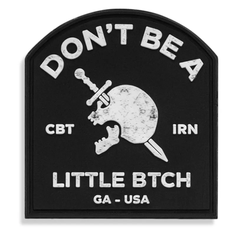 Don't Be A Little Btch PVC Patch made by Combat Iron Apparel