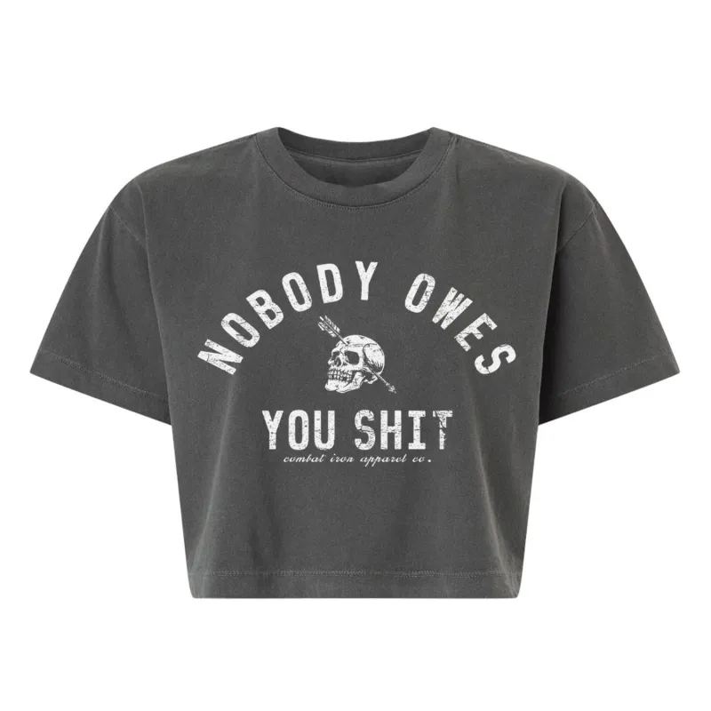 Nobody Owes You Shit Skull Women's Crop Heavyweight Tee made by Combat Iron Apparel