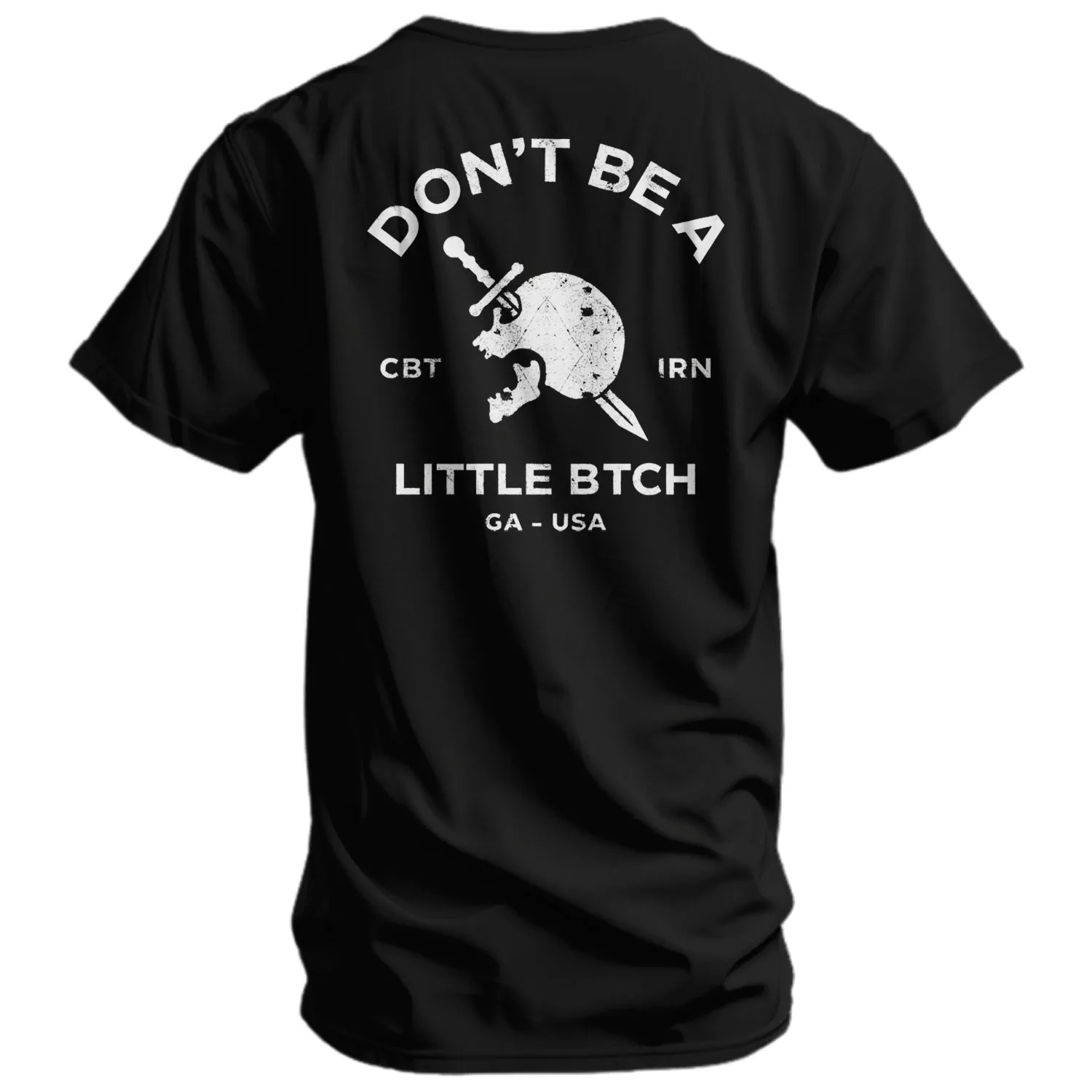 Don't Be A Little Bitch Men's T-Shirt sold by Combat Iron Apparel