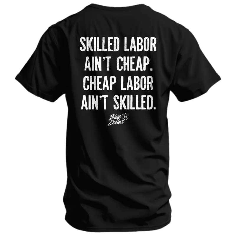 Skilled Labor Ain't Cheap Men's T-Shirt made by Combat Iron Apparel