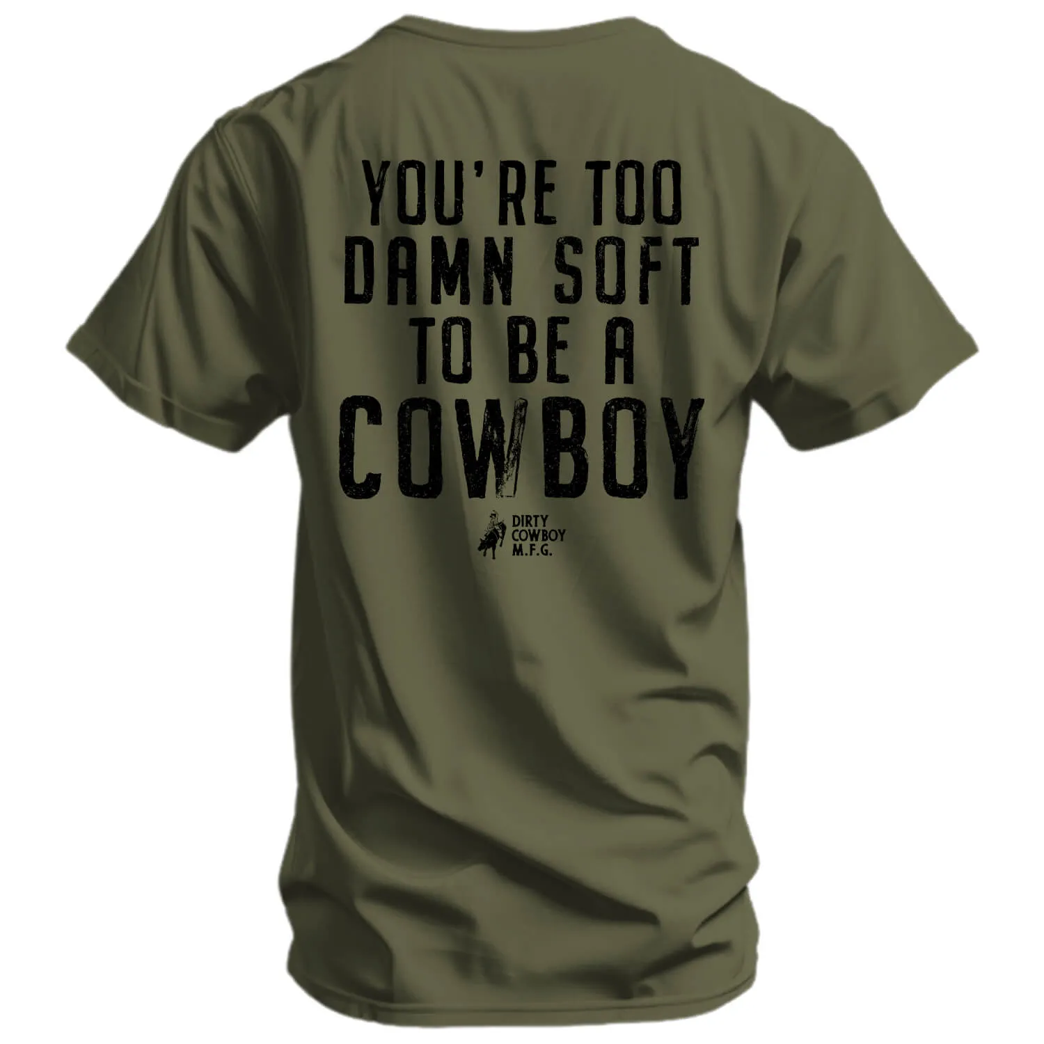 You're Too Damn Soft To Be A Cowboy Men's T-Shirt sold by Combat Iron Apparel product image thumbnail 2