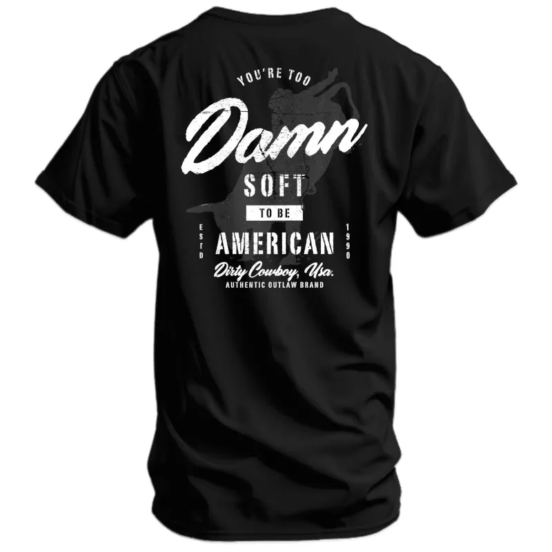 You're Too Damn Soft To Be American Men's T-Shirt made by Combat Iron Apparel