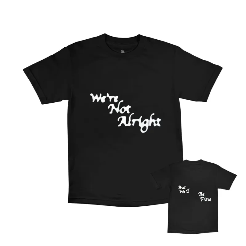 "We're Not Alright But We'll Be Fine"  T-Shirt [Black] sold by Legends League