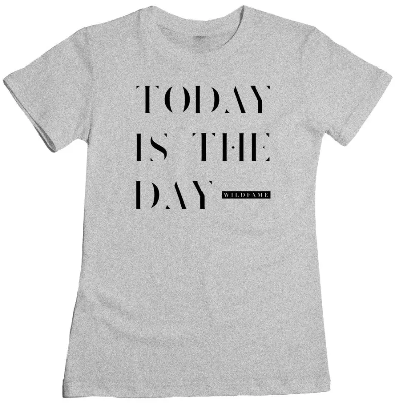 Wild Fame - Today Is The Day Women's Tee made by Merchlabs